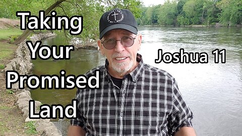 Taking Your Promised Land: Joshua 11