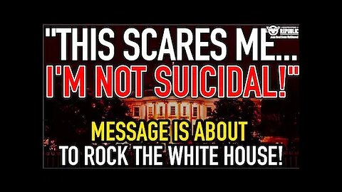 “This One Scares Me…I’m Not Suicidal!” Message Is About To Rock The White House!