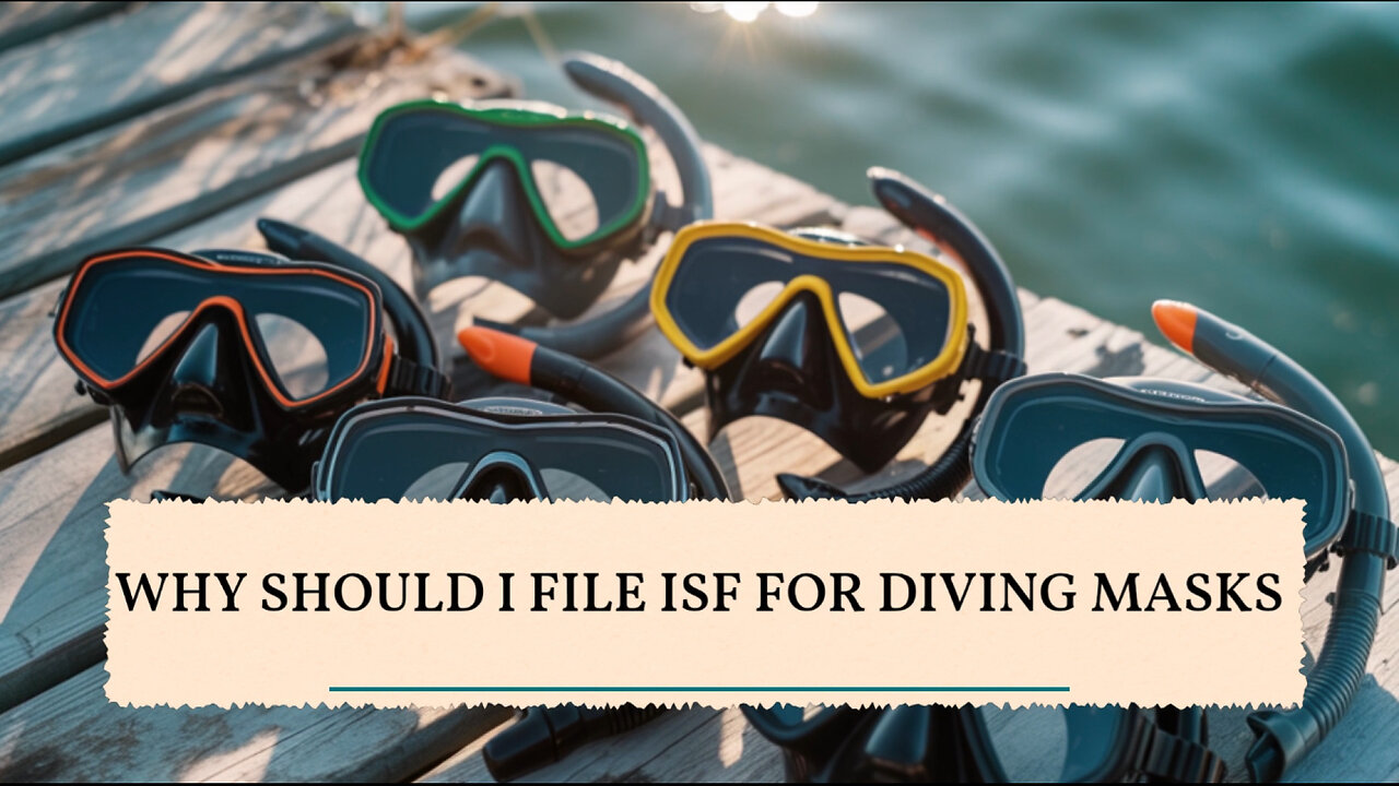 Why Should I File ISF For Diving Masks