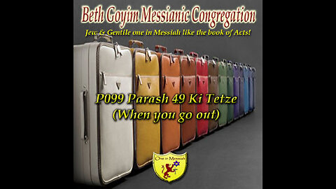 BGMCTV P099 Parash 49 Ki Tetze (When you go out) D’varim/Deuteronomy 21:10 -25:19