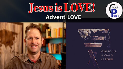 Jesus is LOVE - Advent Love