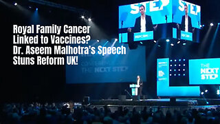 Royal Family Cancer Linked to Vaccines? Dr. Aseem Malhotra's Speech Stuns Reform UK!