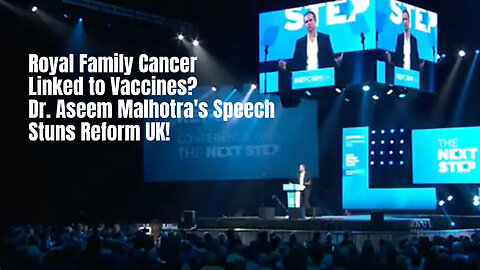 Royal Family Cancer Linked to Vaccines? Dr. Aseem Malhotra's Speech Stuns Reform UK!