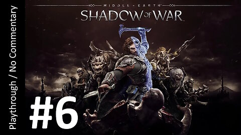 ⚔️Middle-Earth: Shadow of War (Part 6) playthrough