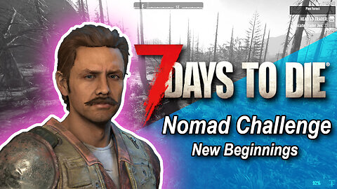 7 Days To Die Nomad Challenge: New Beginnings