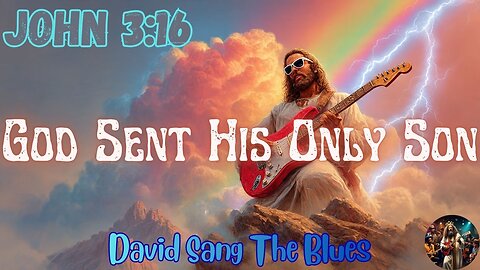 God Sent His Only Son | John 3:16 Prophetic Rock Song