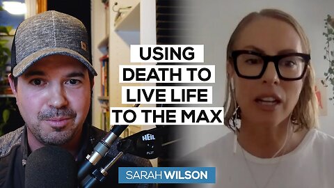 Sarah Wilson on Using Death to Live Life to the Max
