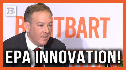 Lee Zeldin: Trump’s EPA ‘Leaning into Innovation’ Instead of Overregulation to Protect Environment