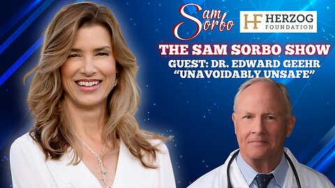 The Sam Sorbo Show - Dr. Edward Geehr Exposes the Truth About Childhood Vaccines
