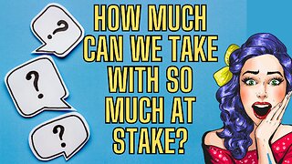 How Much Can We Take?