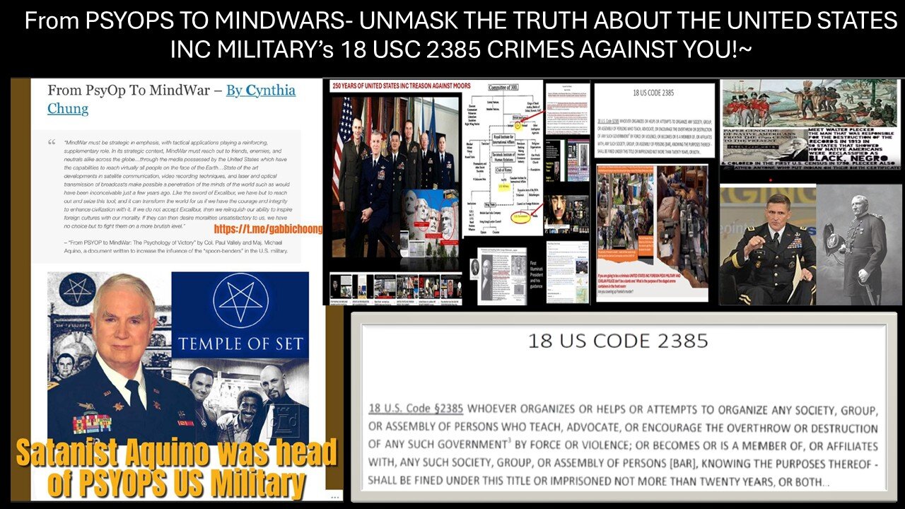 From PSYOPS TO MINDWARS- UNMASK THE TRUTH ABOUT THE UNITED STATES INC MILITARY’s 18 USC 2385 CRIMES