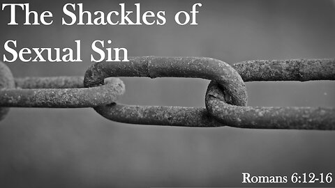 The Shackles of Sexual Sin