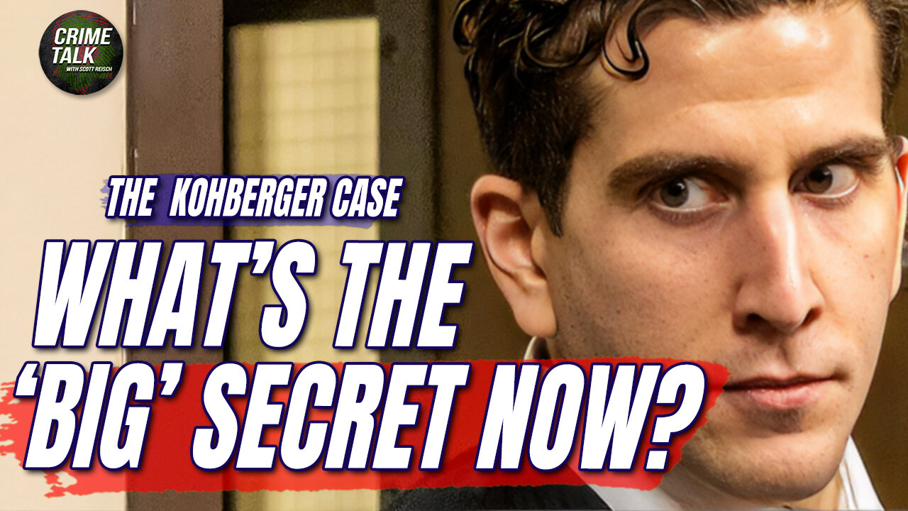 What’s the ‘BIG’ Secret in the Kohberger Case? Let’s Talk About It!