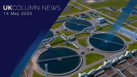 UK Column News - 14th May 2025