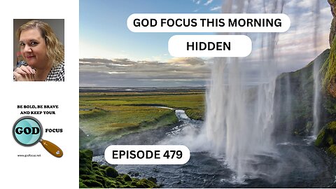 GOD FOCUS THIS MORNING EP479 HIDDEN