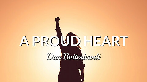 A Proud Heart - Dan Botterbrodt