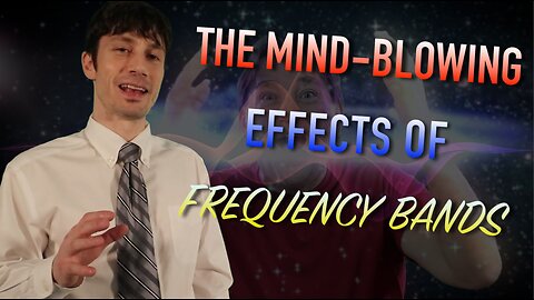 The Mind-Blowing Effects of Frequency Bands