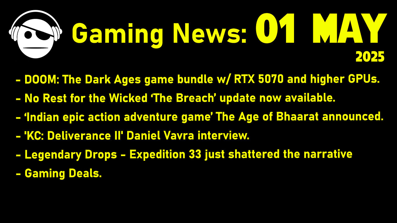 Gaming News | No Rest FT Wicked | The Age of Bhaarat | Daniel Vavra | Clair Obscur | 01 MAY 2025