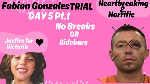 Day 5 Part 1 Fabian Gonzales Trial JUSTICE FOR VICTORIA