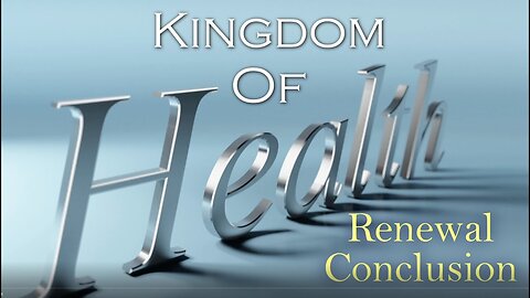 KCC Kingdom of Health: Renewal / Conclusion