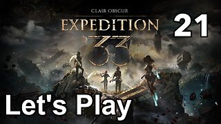Let’s Play | Clair Obscur Expedition 33 - Part 21