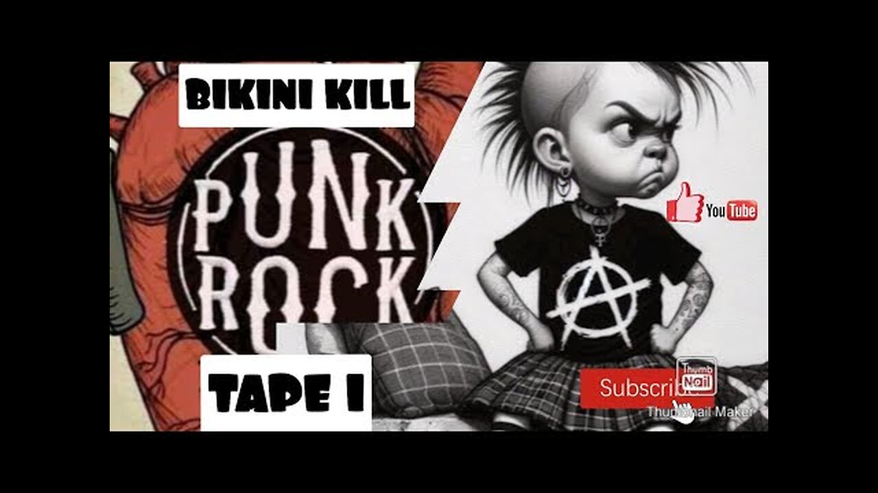 BIKINI KILL....TAPE 1...... PLEASE LIKE AND SUBSCRIBE, IT'S FREE