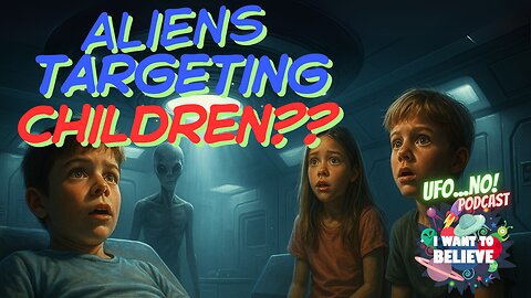 Aliens Targeting Children??