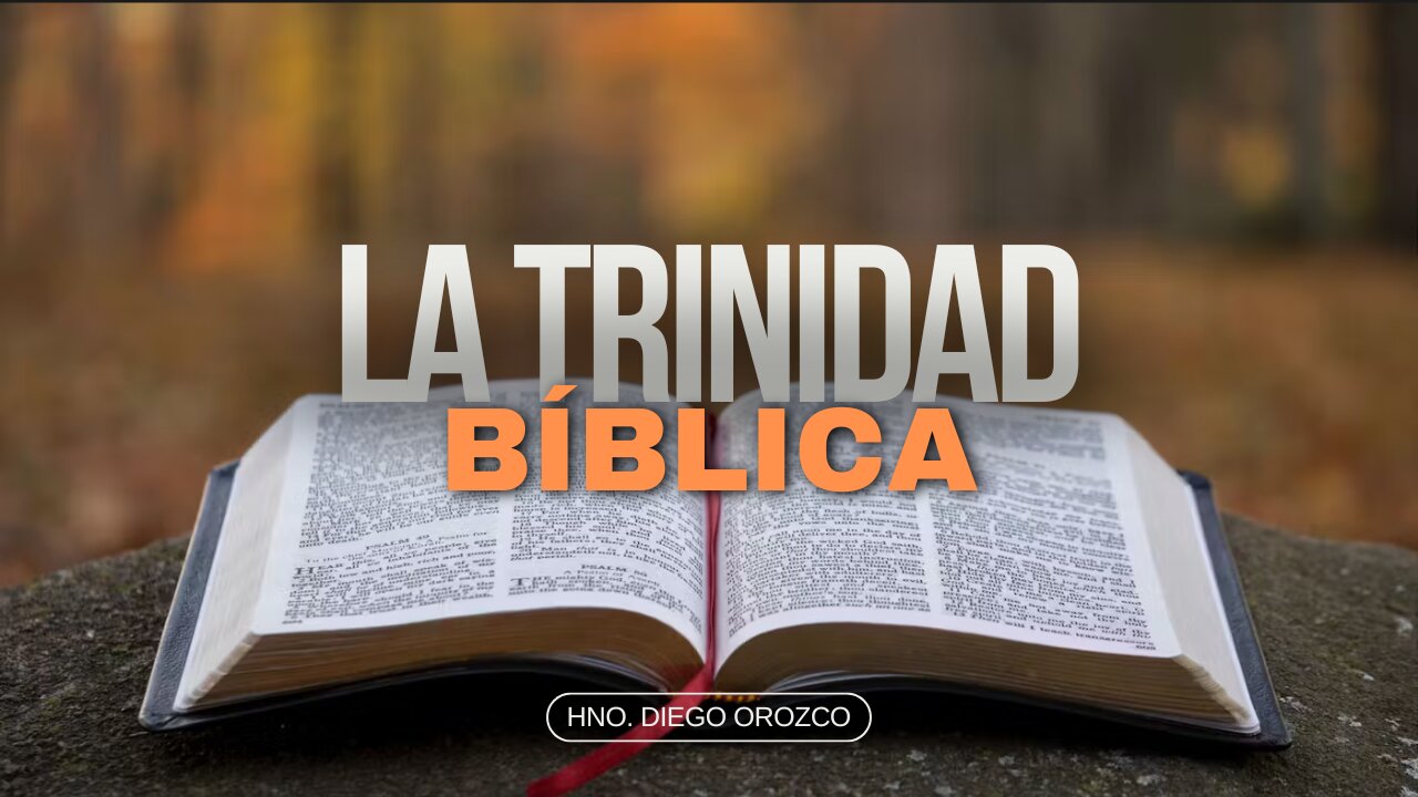 La Trinidad Biblica - Hno Diego Orozco | Stedfast Baptist Church
