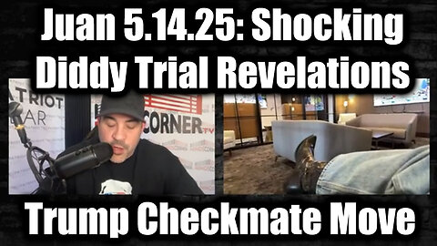 Juan O Savin & Nino Rodriguez 5.14.25: Shocking Diddy Trial Revelations! Trump Checkmate Move