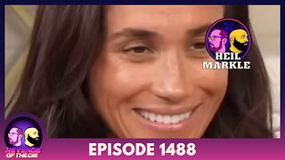 Episode 1488: Heil Markle