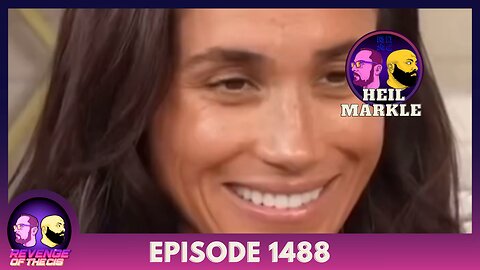 Episode 1488: Heil Markle