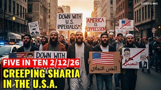 Five in Ten 2/12/26: Creeping Sharia in the US