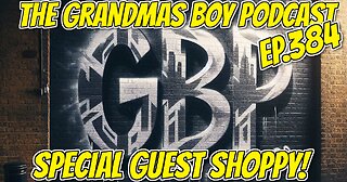 The Grandmas Boy Podcast EP.384-SPECIAL GUEST SHOPPY!