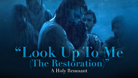 A Holy Remnant - Look Up To Me (The Restoration) (Official Music Video)