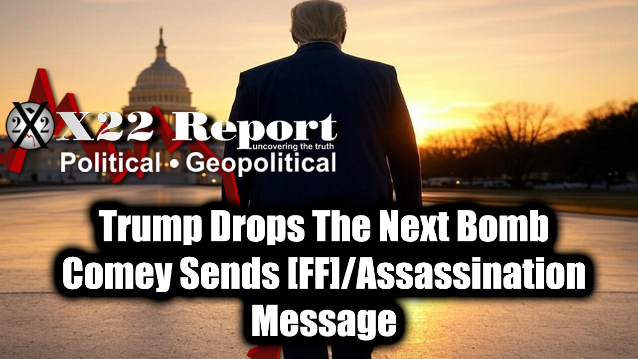 New X22 Report May 16 - Trump Drops The Next Bomb, Comey Sends [FF]/Assassination Message