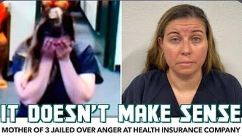 "Outraged Mom of 3 Jailed After Confrontation with Health Insurance Company"