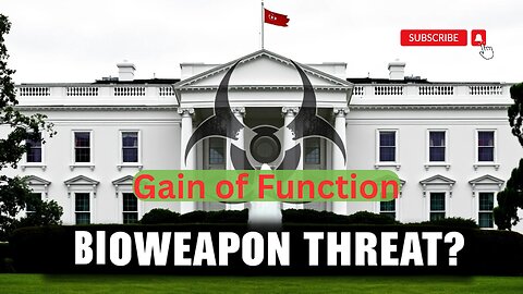 US GOVT BOMBSHELL: "Gain of Function" NOW a National Security THREAT!