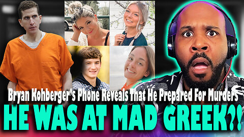HE WAS AT MAD GREEK?! Bryan Kohberger's Phone Reveals He Prepared For Murders & MORE