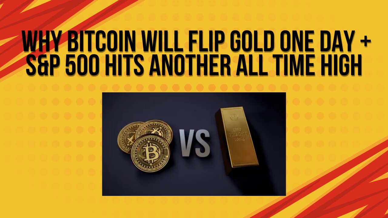 Why Bitcoin will flip Gold one day + S&P 500 hits another all time high