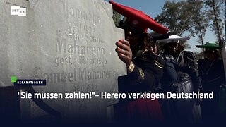 "Sie müssen zahlen!"– Herero verklagen Deutschland