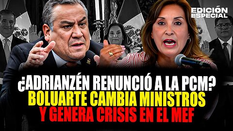 #EnVivo ¿Premier Adrianzén renunció? Boluarte cambia ministros y genera crisis en MEF