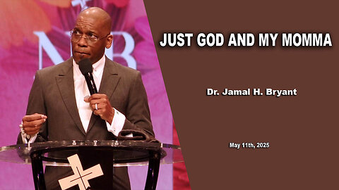 Dr. Jamal H. Bryant - JUST GOD AND MY MOMMA - Sunday 11th, May 2025