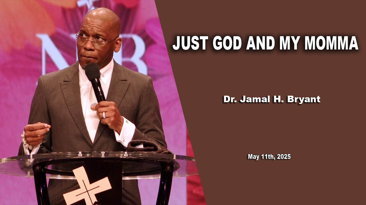 Dr. Jamal H. Bryant - JUST GOD AND MY MOMMA - Sunday 11th, May 2025