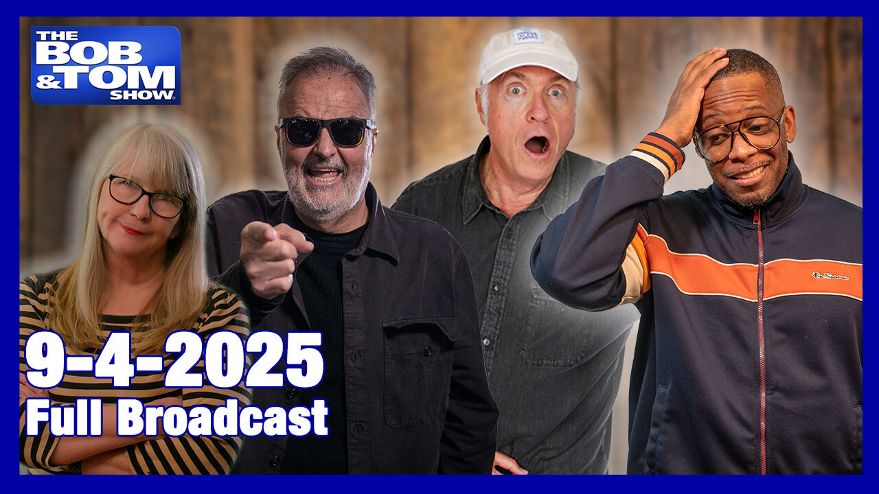 The Bob and Tom Show Sept 4, 2025