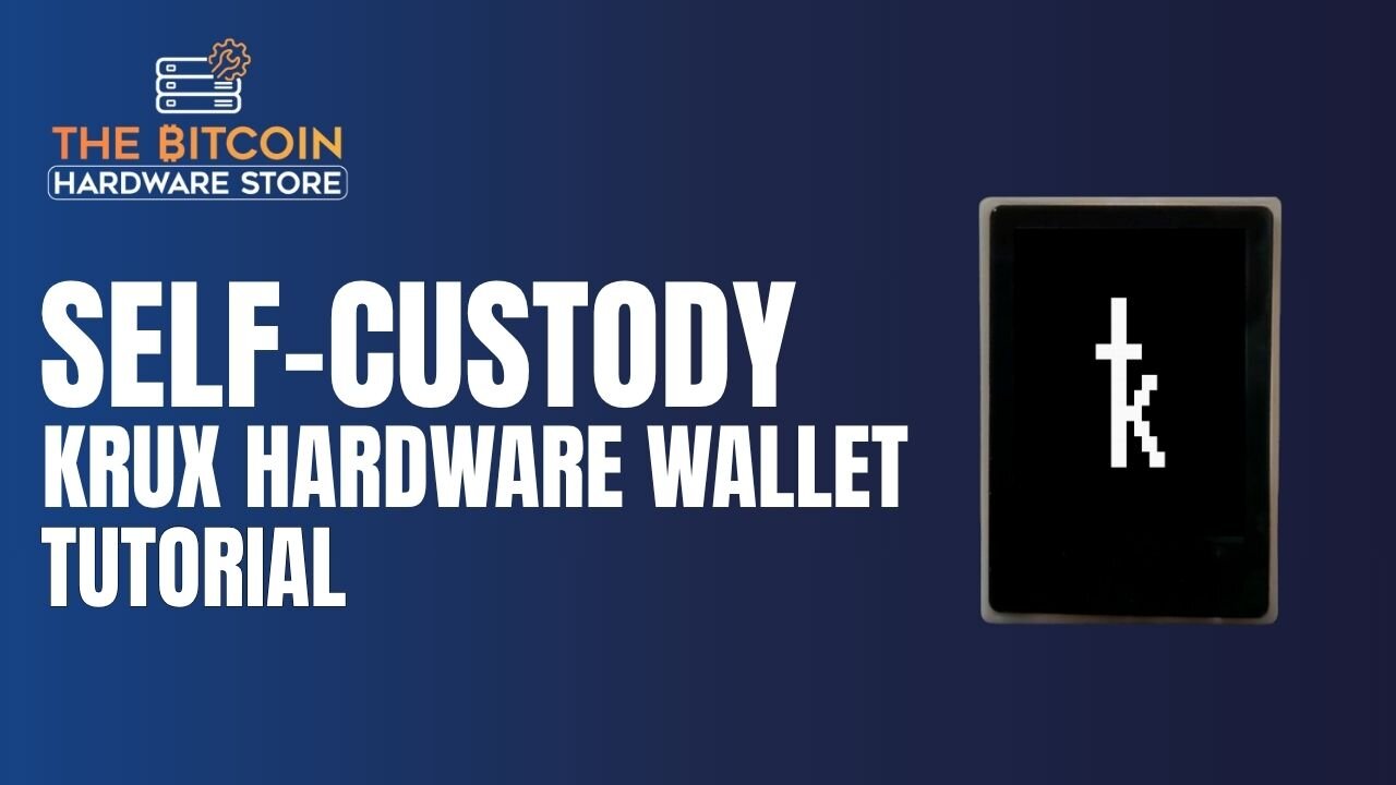 Self-Custody Krux - Hardware Wallet Tutorial