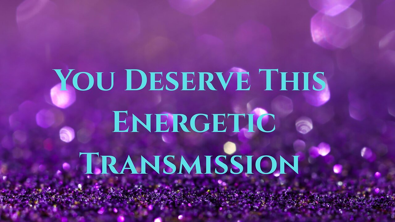 You Deserve This Energetic Transmission ∞St. Germain, Channeled by Daniel Scranton