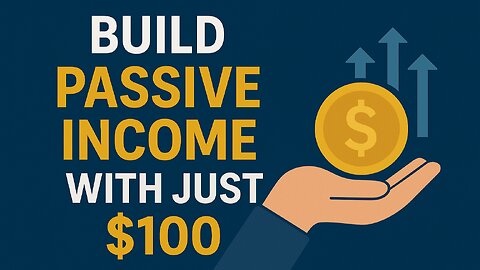 How to Build Passive Income with Just $100 | Beginner’s Guide 2025