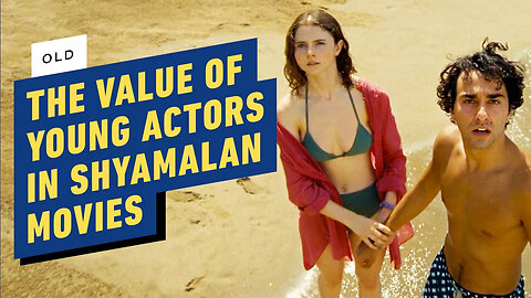 M. Night Shyamalan's Old - Why Young Actors Are the Key to His Movies