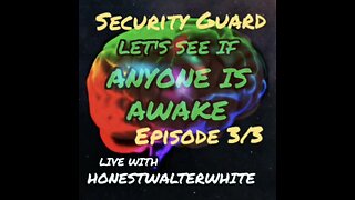 WAKING UP WITH HonestWalterWhite - Special - Security Guard 3 of 3