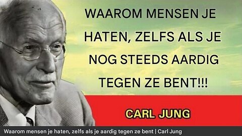 Waarom mensen je haten, zelfs als je aardig tegen ze bent. Carl Jung.